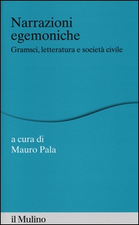Narrazioni egemoniche. Gramsci, letteratura e società civile - Librerie.coop