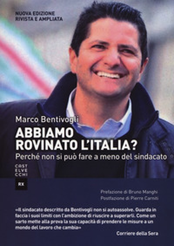 Abbiamo rovinato l'Italia? Perché non si può fare a meno del sindacato - Librerie.coop Abbiamo rovinato l'Italia? Perché non si può fare a meno del sindacato - Librerie.coop