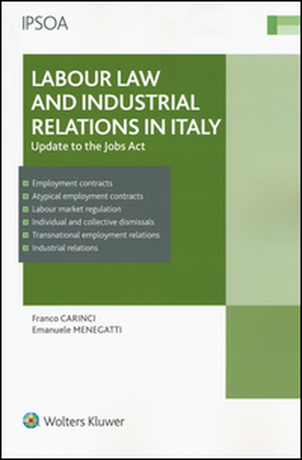 Labour law and industrial relations in Italy. Update to the Jobs Act - Librerie.coop Labour law and industrial relations in Italy. Update to the Jobs Act - Librerie.coop