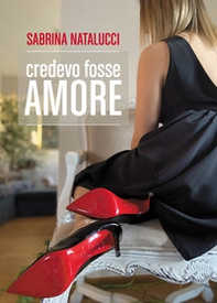 Credevo fosse amore - Librerie.coop