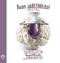 Buon AbBEEHHtito! Filastrocche e ricettine divertenti per bambini inappetenti - Librerie.coop