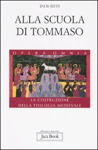 Alla scuola di Tommaso. La costruzione della teologia medievale - Librerie.coop