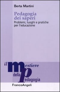 Pedagogia dei saperi. Problemi, luoghi e pratiche per l'educazione - Librerie.coop Pedagogia dei saperi. Problemi, luoghi e pratiche per l'educazione - Librerie.coop