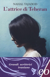 L'attrice di Teheran - Librerie.coop L'attrice di Teheran - Librerie.coop