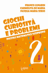 Giochi, curiosità e problemi. Piccoli matematici scoprono - Vol. 2 - Librerie.coop