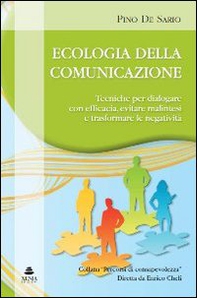 Ecologia della comunicazione. Tecniche per dialogare con efficacia, evitare malintesi e trasformare le negatività - Librerie.coop Ecologia della comunicazione. Tecniche per dialogare con efficacia, evitare malintesi e trasformare le negatività - Librerie.coop