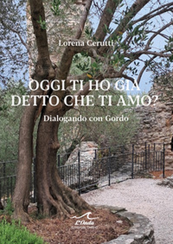 Oggi ti ho già detto che ti amo? Dialogando con Gordo - Librerie.coop