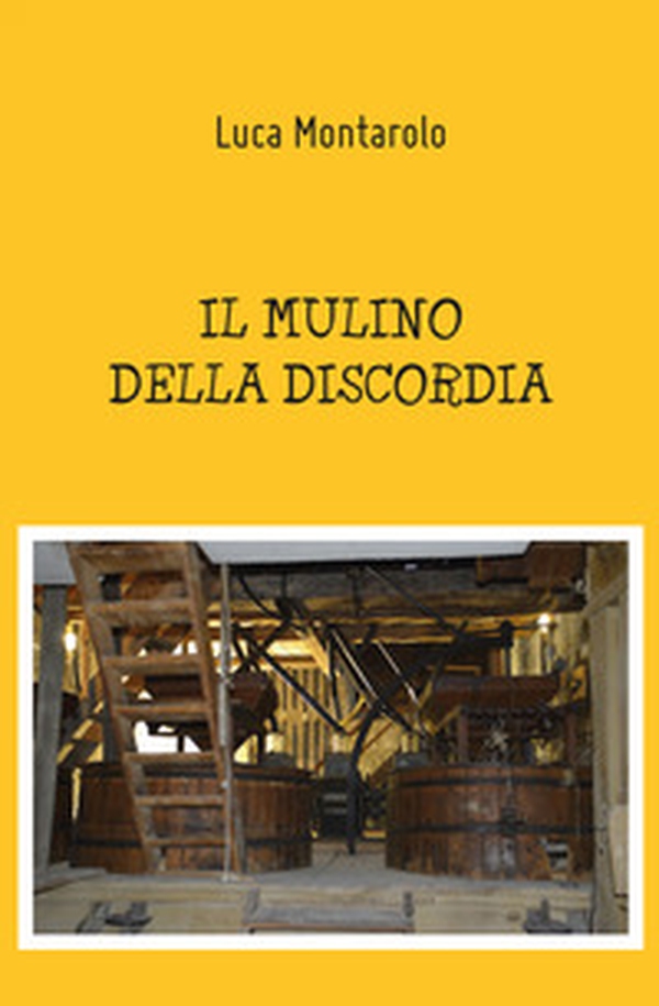 Il mulino della discordia - Librerie.coop Il mulino della discordia - Librerie.coop