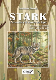 Stark. L'avventura di essere un lupo - Librerie.coop