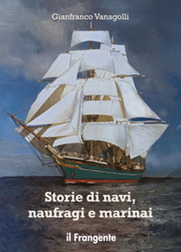 Storie di navi, naufragi e marinai - Librerie.coop Storie di navi, naufragi e marinai - Librerie.coop