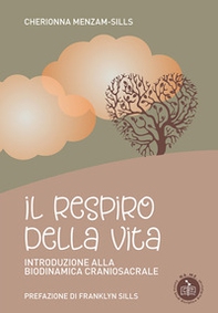Il respiro della vita. Introduzione alla biodinamica craniosacrale - Librerie.coop