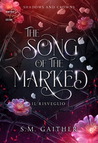 The song of the marked. Il risveglio. Shadows and Crowns - Vol. 1 - Librerie.coop