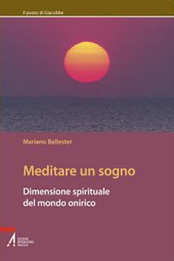 Meditare un sogno. Dimensione spirituale del mondo onirico - Librerie.coop Meditare un sogno. Dimensione spirituale del mondo onirico - Librerie.coop