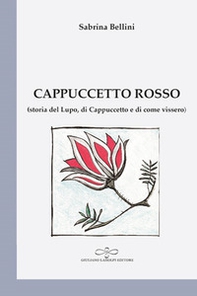 Cappuccetto Rosso (storia del Lupo, di Cappuccetto Rosso e di come vissero) - Librerie.coop Cappuccetto Rosso (storia del Lupo, di Cappuccetto Rosso e di come vissero) - Librerie.coop