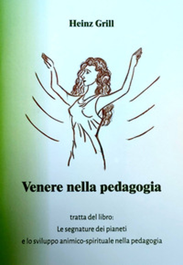Venere nella pedagogia tratta dal libro. Le segnature dei pianeti e lo sviluppo animico-spirituale nella pedagogia - Librerie.coop Venere nella pedagogia tratta dal libro. Le segnature dei pianeti e lo sviluppo animico-spirituale nella pedagogia - Librerie.coop