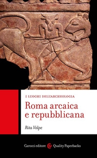 Roma arcaica e repubblicana. I luoghi dell'archeologia - Librerie.coop