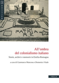 All'ombra del colonialismo italiano. Storie, archivi e memorie in Emilia-Romagna - Librerie.coop