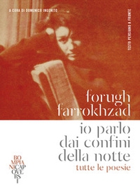 Io parlo dai confini della notte. Tutte le poesie. Testo persiano a fronte - Librerie.coop Io parlo dai confini della notte. Tutte le poesie. Testo persiano a fronte - Librerie.coop