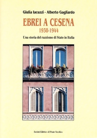 Ebrei a Cesena 1938-1944. Una storia del razzismo di Stato in Italia - Librerie.coop