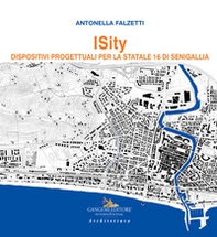 Isity. Dispositivi progettuali per la Statale 16 di Senigallia - Librerie.coop Isity. Dispositivi progettuali per la Statale 16 di Senigallia - Librerie.coop