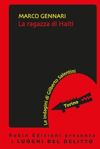 La ragazza di Haiti. Le indagini di Gilberto Salentini - Librerie.coop