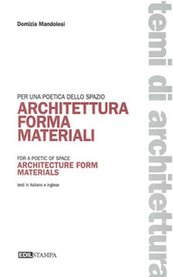 Architettura forma materiali per una poetica della spazio - Librerie.coop Architettura forma materiali per una poetica della spazio - Librerie.coop