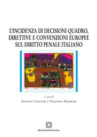 L'incidenza di decisioni quadro, direttive e convenzioni europee sul diritto penale italiano - Librerie.coop