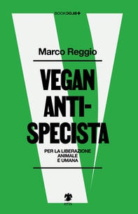 Vegan antispecista. Per la liberazione animale e umana - Librerie.coop