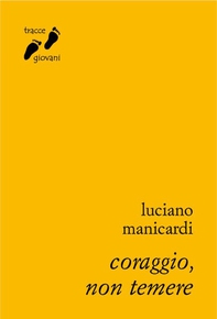 Coraggio, non temere - Librerie.coop Coraggio, non temere - Librerie.coop