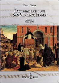 La storia e il culto di San Vincenzo Ferrer - Vol. 1 - Librerie.coop