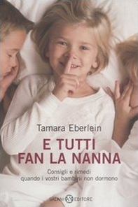 E tutti fan la nanna. Consigli e rimedi quando i vostri bambini non dormono - Librerie.coop E tutti fan la nanna. Consigli e rimedi quando i vostri bambini non dormono - Librerie.coop