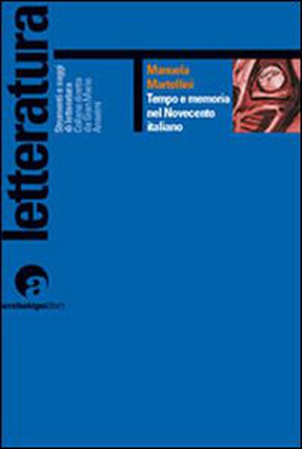 Tempo e memoria nel Novecento italiano - Librerie.coop Tempo e memoria nel Novecento italiano - Librerie.coop