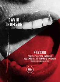 Psycho. Come Hitchcock insegnò all'America ad amare l'omicidio - Librerie.coop