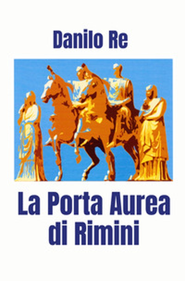 La Porta Aurea di Rimini - Librerie.coop La Porta Aurea di Rimini - Librerie.coop