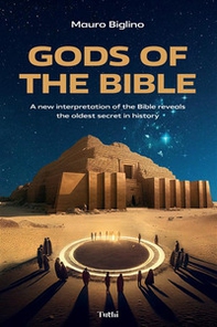 Gods of the Bible. A new interpretation of the Bible reveals the oldest secret in history - Librerie.coop Gods of the Bible. A new interpretation of the Bible reveals the oldest secret in history - Librerie.coop