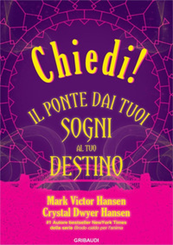 Chiedi! Il ponte dai tuoi sogni al tuo destino - Librerie.coop Chiedi! Il ponte dai tuoi sogni al tuo destino - Librerie.coop