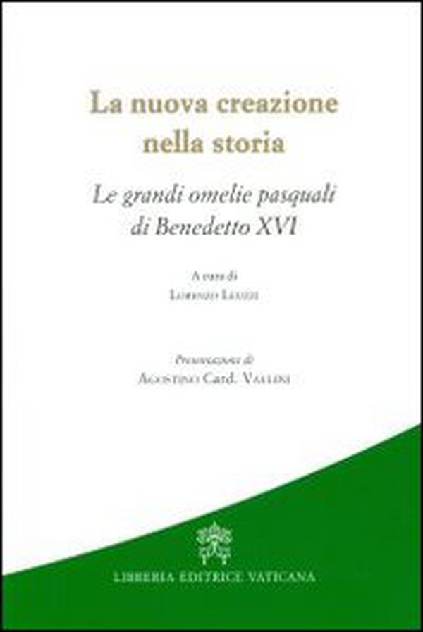 La nuova creazione nella storia. Le grandi omelie pasquali di Benedetto XVI - Librerie.coop La nuova creazione nella storia. Le grandi omelie pasquali di Benedetto XVI - Librerie.coop