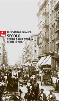 Secolo. Cento e una storia di un secolo - Librerie.coop Secolo. Cento e una storia di un secolo - Librerie.coop