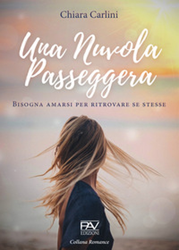 Una Nuvola passeggera. Bisogna amarsi per ritrovare se stesse - Librerie.coop Una Nuvola passeggera. Bisogna amarsi per ritrovare se stesse - Librerie.coop