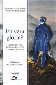 Fu vera gloria? Eroi ed eroismi da Don Chisciotte a Capitan America - Librerie.coop Fu vera gloria? Eroi ed eroismi da Don Chisciotte a Capitan America - Librerie.coop