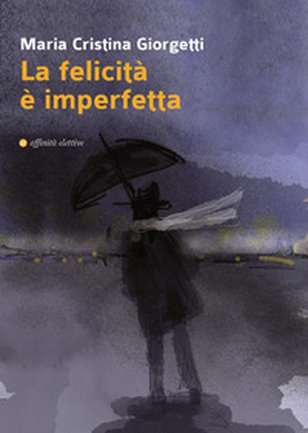 La felicità è imperfetta - Librerie.coop La felicità è imperfetta - Librerie.coop