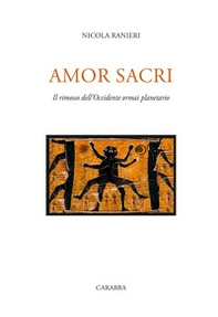 Amor sacri. Il rimosso dell'occidente ormai planetario - Librerie.coop Amor sacri. Il rimosso dell'occidente ormai planetario - Librerie.coop