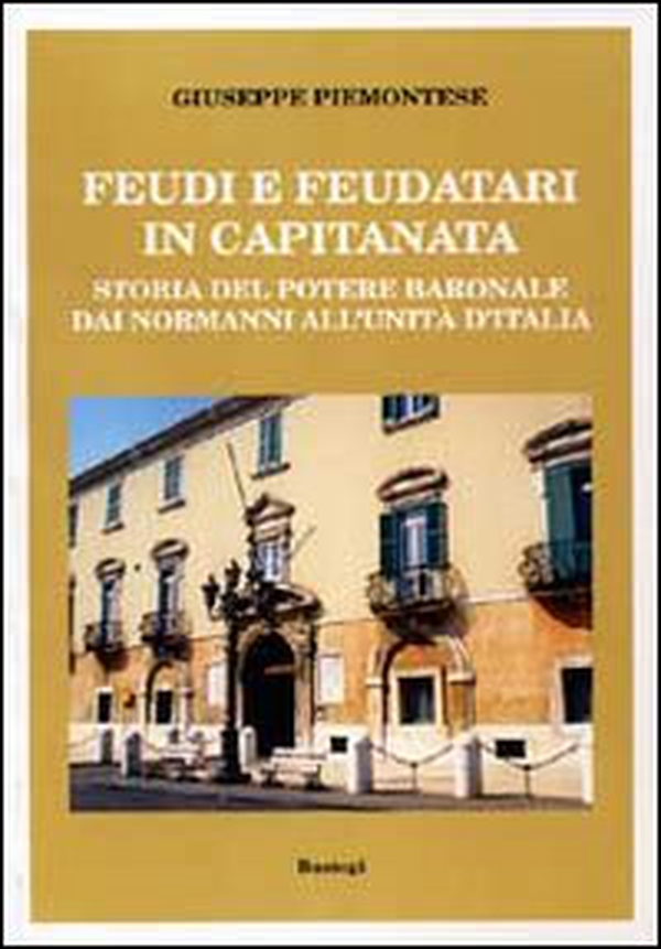 Feudi e feudatari in Capitanata. Storia del potere baronale dai normanni all'Unità d'Italia - Librerie.coop Feudi e feudatari in Capitanata. Storia del potere baronale dai normanni all'Unità d'Italia - Librerie.coop