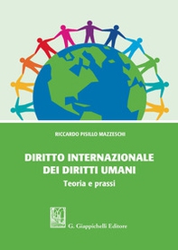 Diritto internazionale dei diritti umani. Teoria e prassi - Librerie.coop