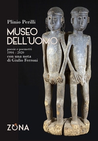 Museo dell'uomo. Poesie e poemetti (1994-2020) - Librerie.coop Museo dell'uomo. Poesie e poemetti (1994-2020) - Librerie.coop