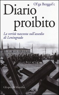 Diario proibito. La verità nascosta sull'assedio di Leningrado - Librerie.coop
