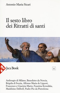 Il sesto libro dei ritratti di santi - Librerie.coop Il sesto libro dei ritratti di santi - Librerie.coop