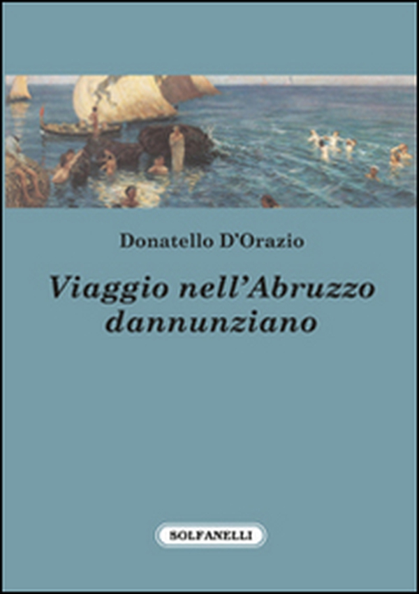 Viaggio nell'Abruzzo dannunziano - Librerie.coop Viaggio nell'Abruzzo dannunziano - Librerie.coop