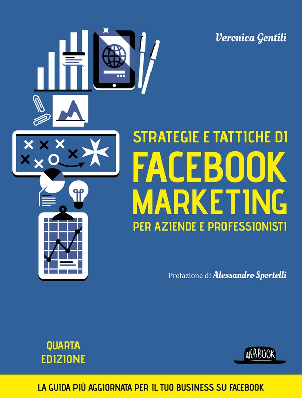Strategie e tattiche di facebook marketing per aziende e professionisti - La guida più aggiornata per il tuo business su Facebook - Librerie.coop Strategie e tattiche di facebook marketing per aziende e professionisti - La guida più aggiornata per il tuo business su Facebook - Librerie.coop