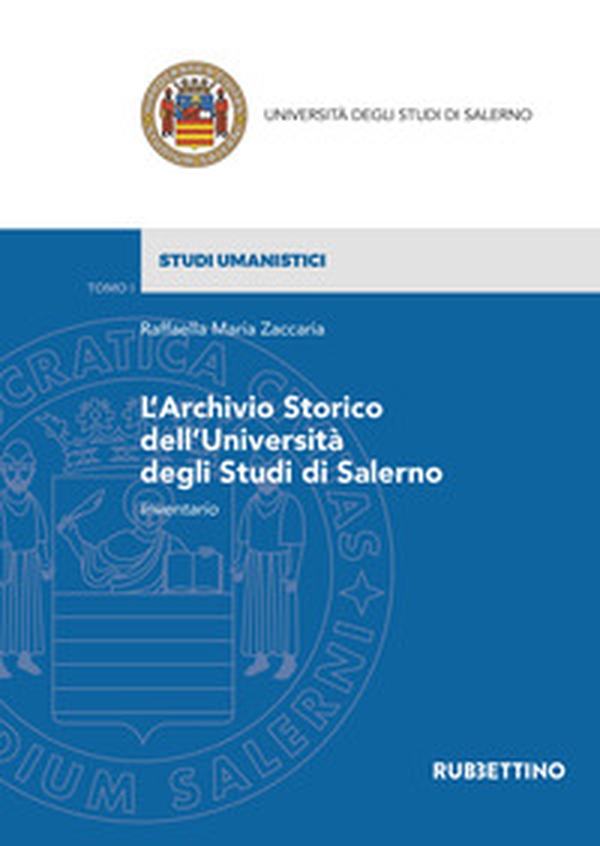L'archivio storico dell'Università degli Studi di Salerno. Inventario - Librerie.coop L'archivio storico dell'Università degli Studi di Salerno. Inventario - Librerie.coop